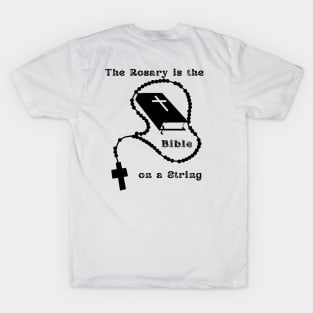 The Rosary is the Bible on a String T-Shirt